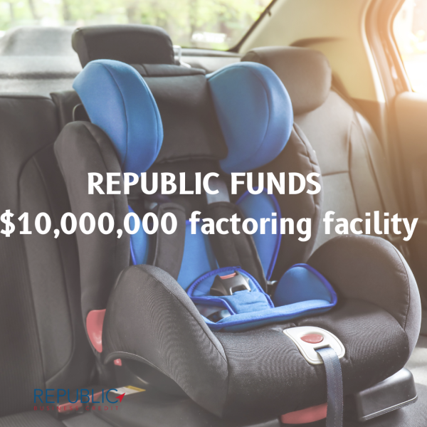 Republic Business Credit Funds $10 Million Factoring Facility for Global Children’s Product Manufacturer