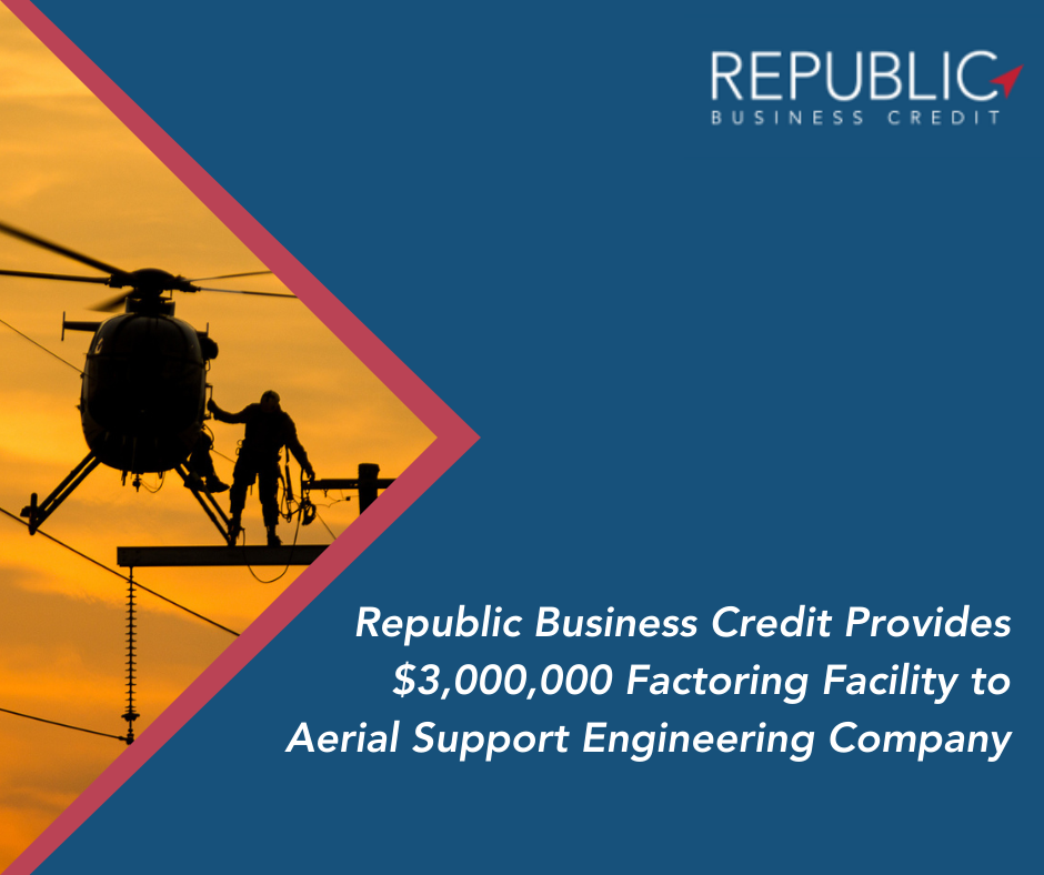 Republic Business Credit Provides $3,000,000 Factoring Facility to Aerial Support Engineering Company