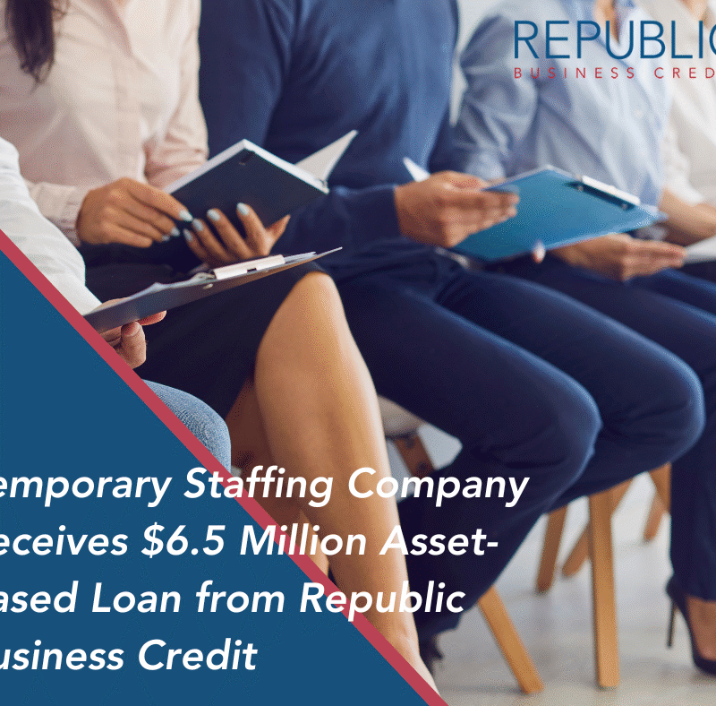 Temporary Staffing Company Receives $6.75 Million Asset-Based Loan from Republic Business Credit